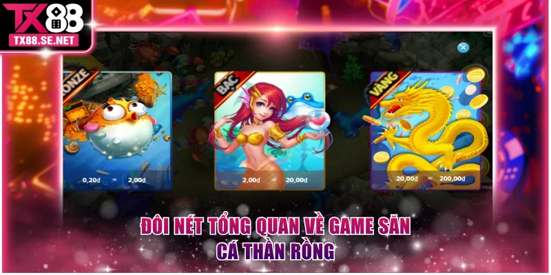 Đôi nét tổng quan về game săn cá Thần Rồng